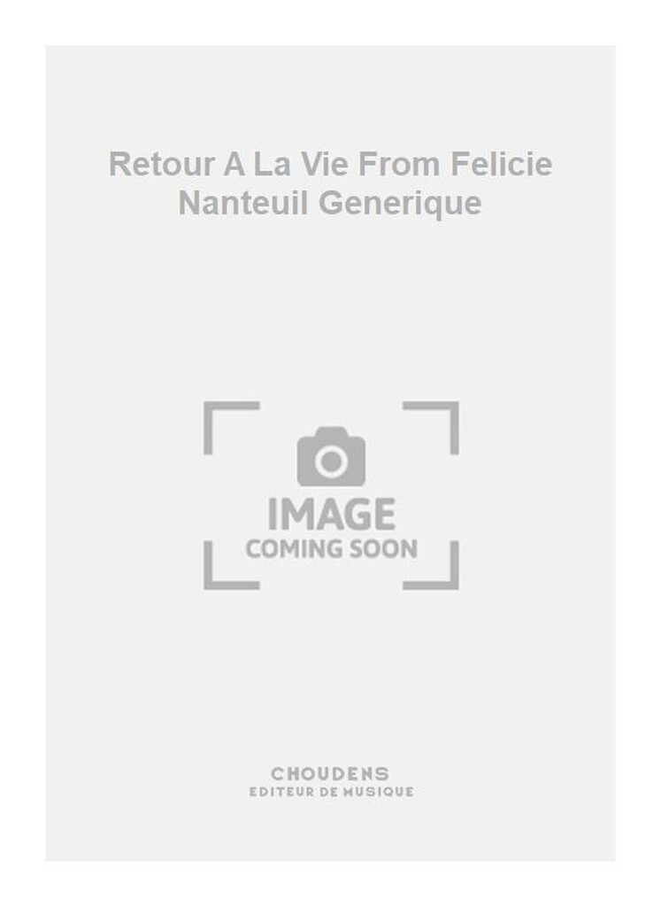 Retour A La Vie From Felicie Nanteuil Generique