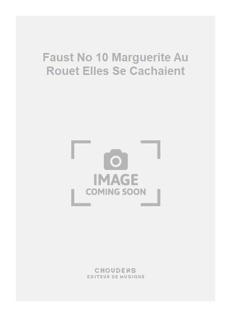 Faust No 10 Marguerite Au Rouet Elles Se Cachaient