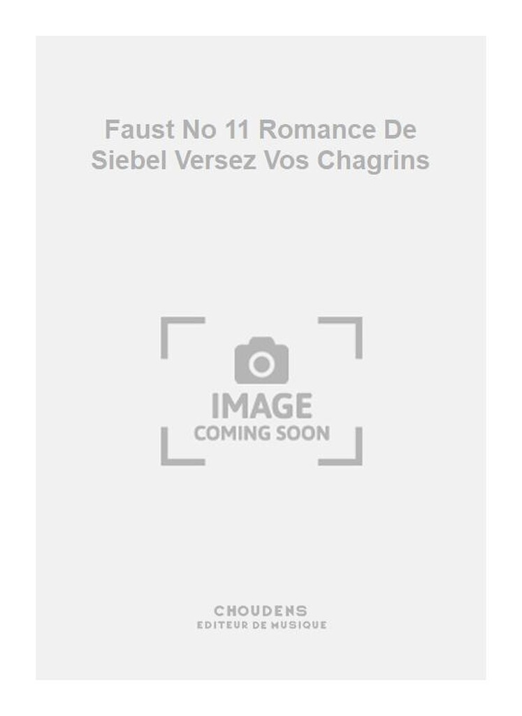 Faust No 11 Romance De Siebel Versez Vos Chagrins