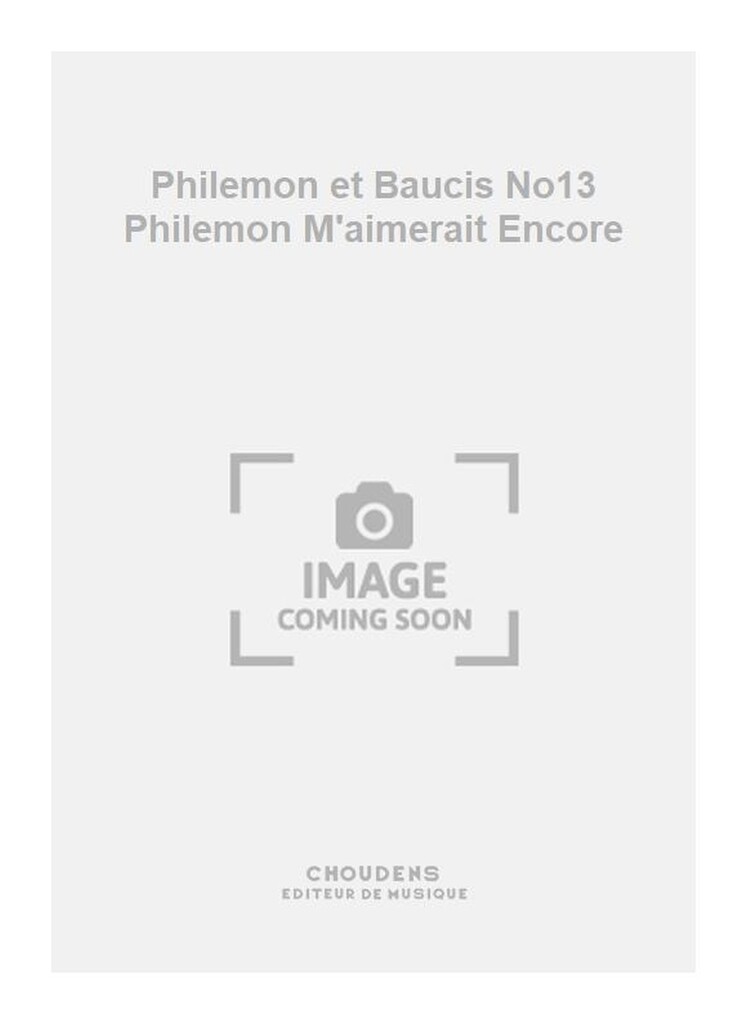 Philemon et Baucis No13 Philemon M'aimerait Encore