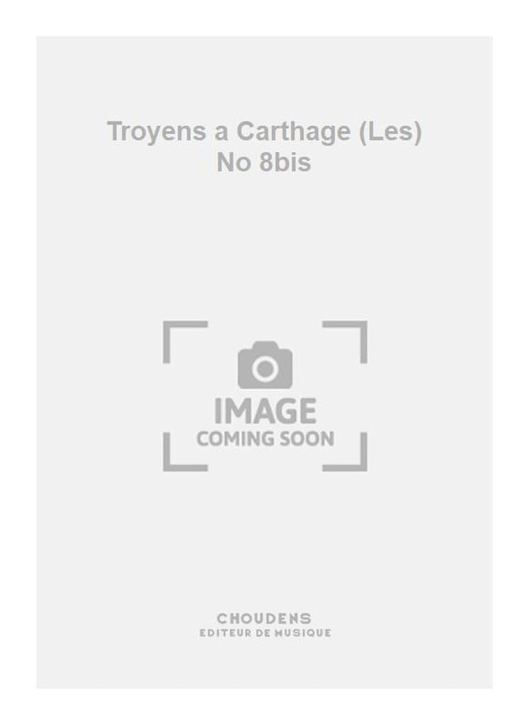Troyens a Carthage (Les) No 8bis