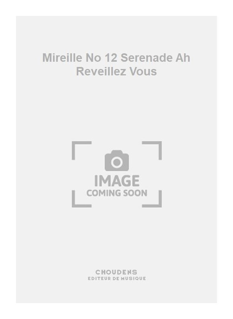 Mireille No 12 Serenade Ah Reveillez Vous