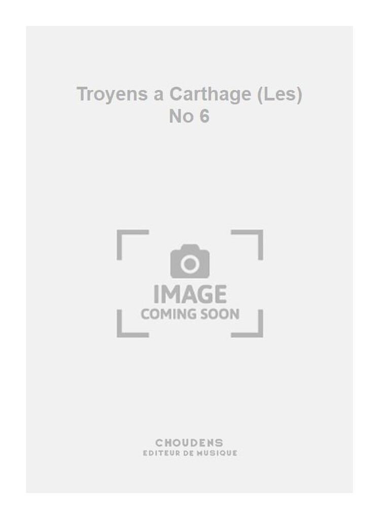 Troyens a Carthage (Les) No 6