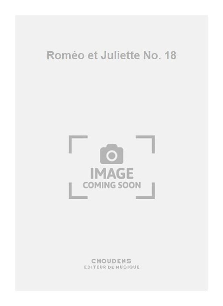 Roméo et Juliette No. 18
