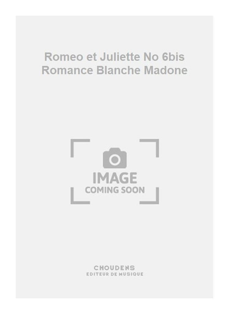 Romeo et Juliette No 6bis Romance Blanche Madone