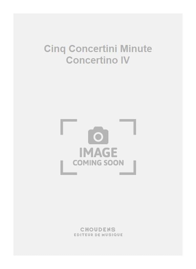 "Cinq Concertini ""Minute"" Concertino Iv"