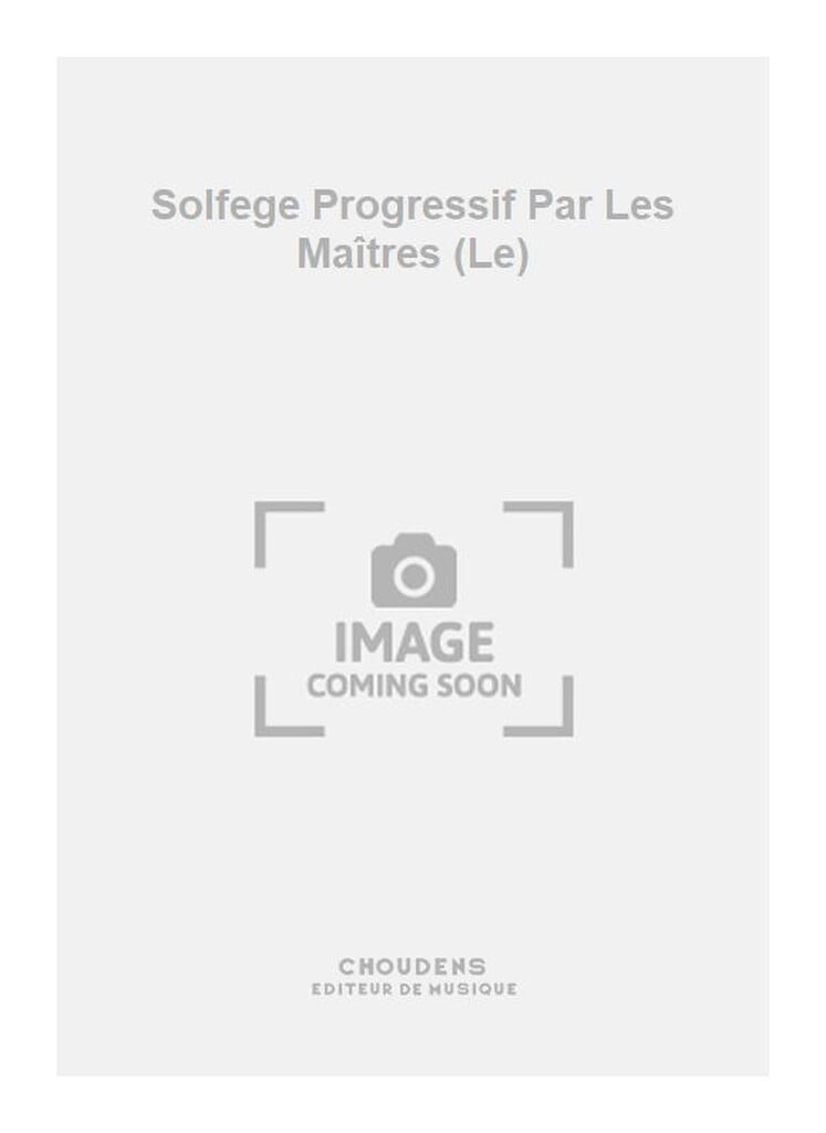 Solfege Progressif Par Les Maîtres (Le)