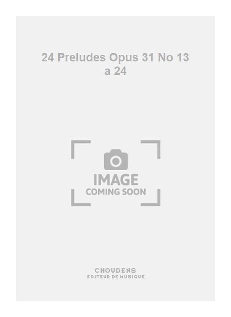 24 Preludes Opus 31 No 13 a 24