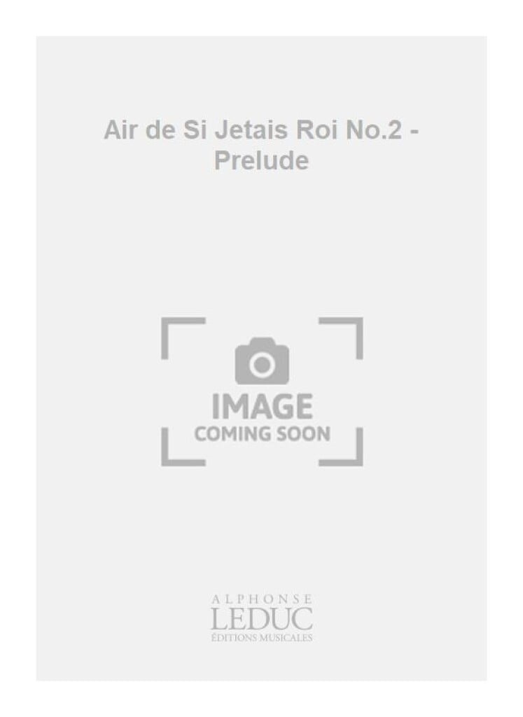 Air de Si Jetais Roi No.2 - Prelude