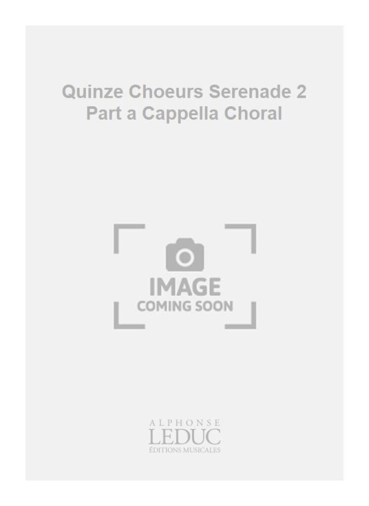 Quinze Choeurs Serenade 2 Part a Cappella Choral