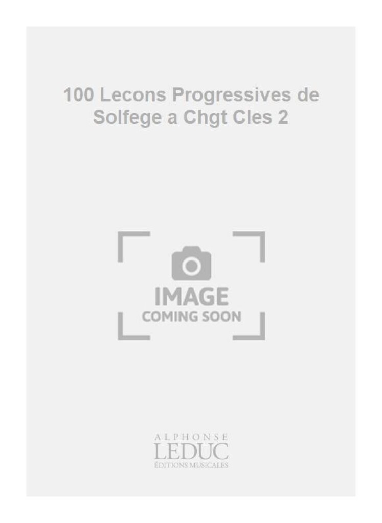 100 Lecons Progressives de Solfege a Chgt Cles 2
