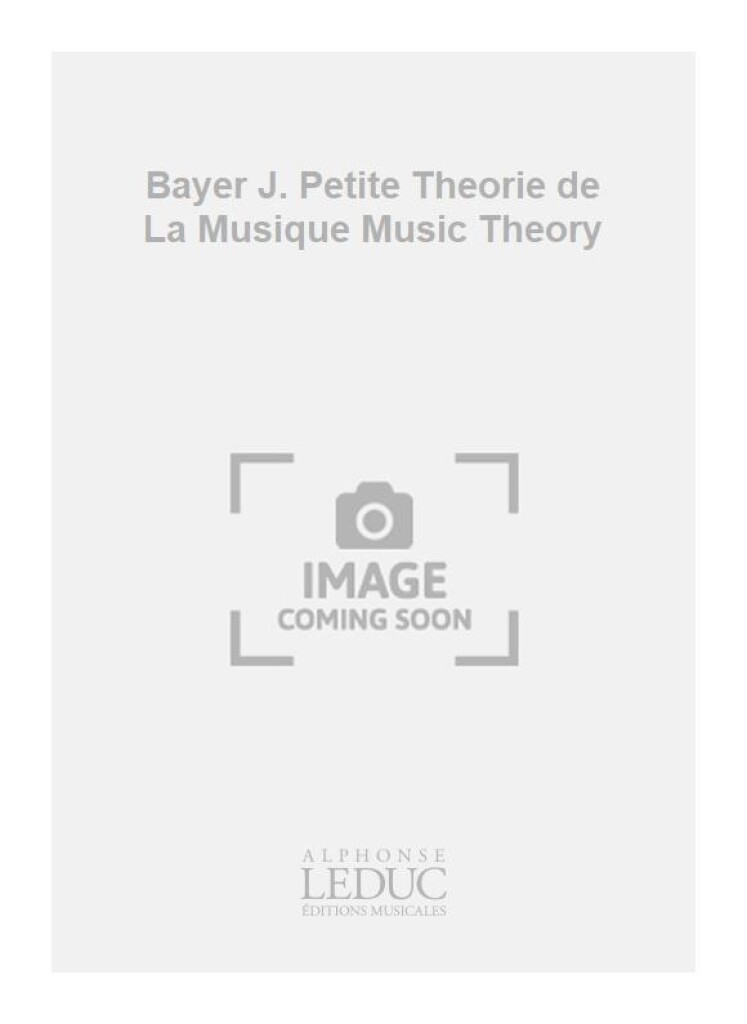 Bayer J. Petite Theorie de La Musique Music Theory