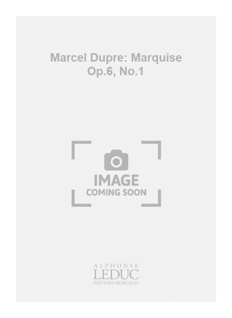 Marcel Dupre: Marquise Op.6, No.1