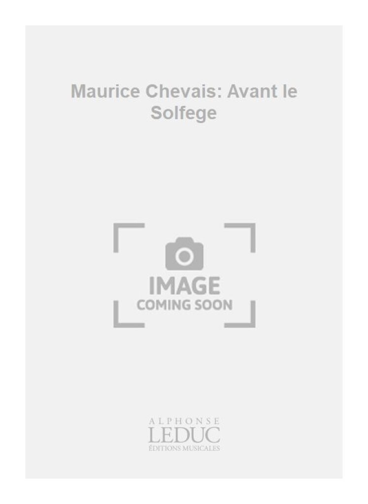 Maurice Chevais: Avant le Solfege