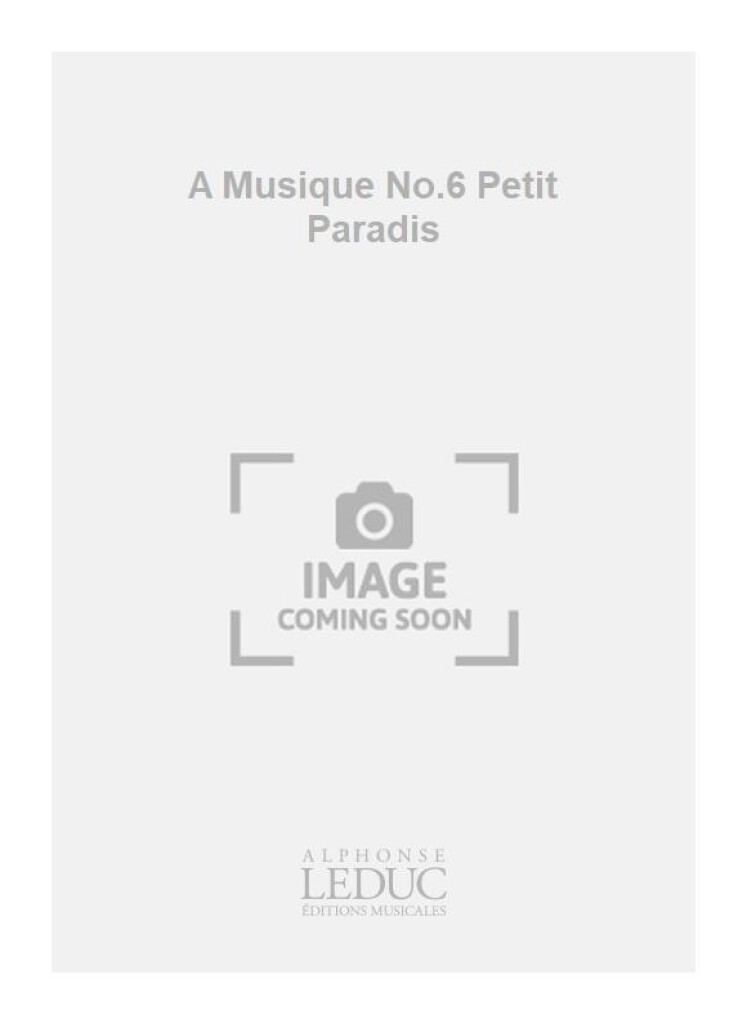 A Musique No.6 Petit Paradis