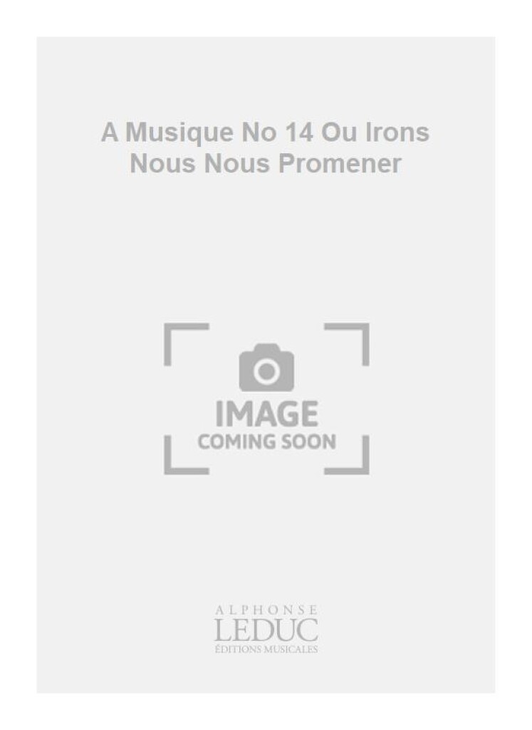A Musique No 14 Ou Irons Nous Nous Promener