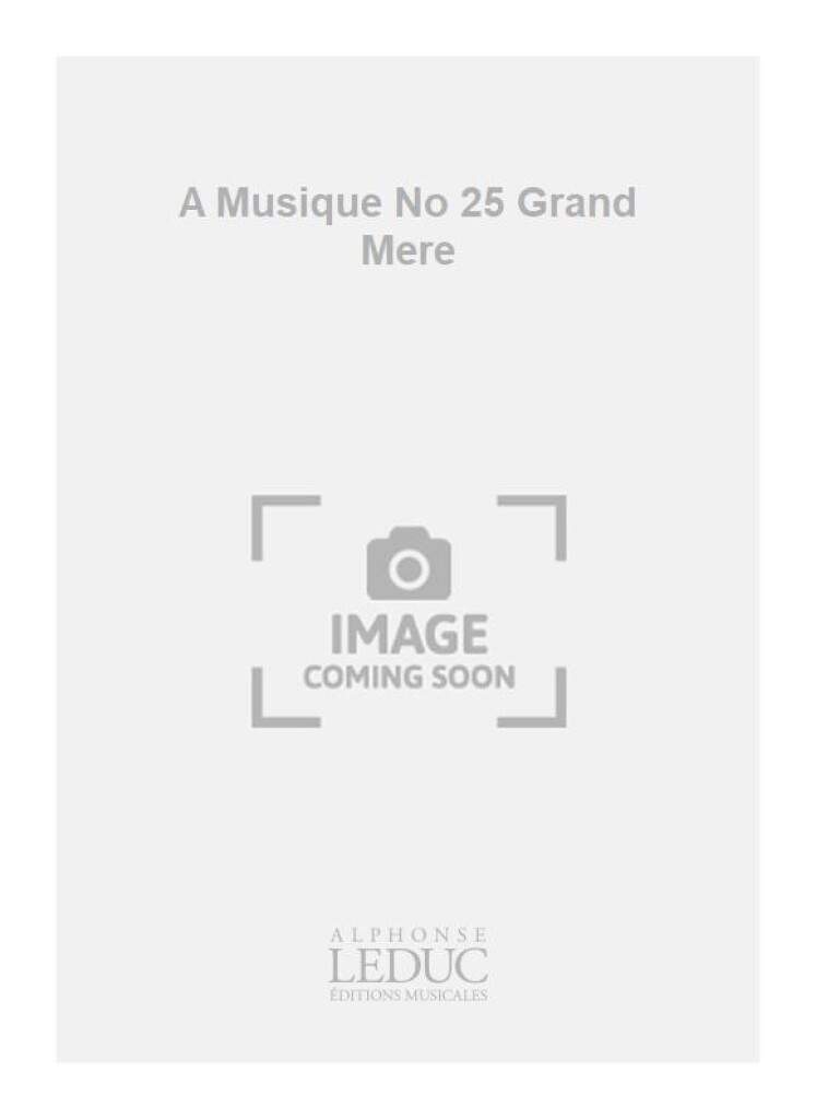 A Musique No 25 Grand Mere