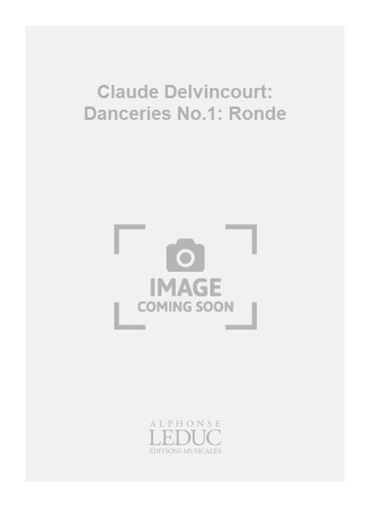 Claude Delvincourt: Danceries No.1: Ronde