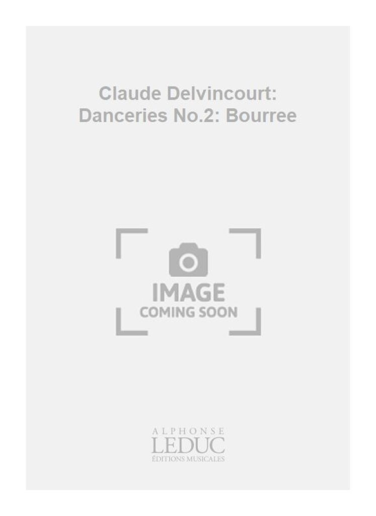 Claude Delvincourt: Danceries No.2: Bourree