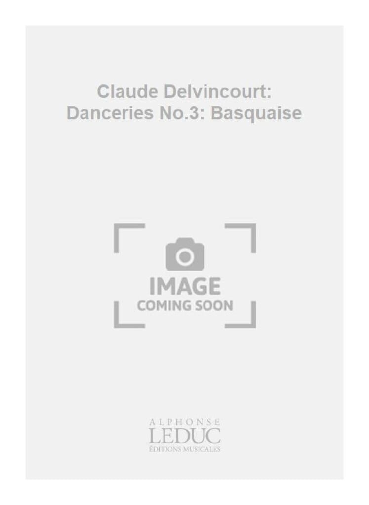 Claude Delvincourt: Danceries No.3: Basquaise
