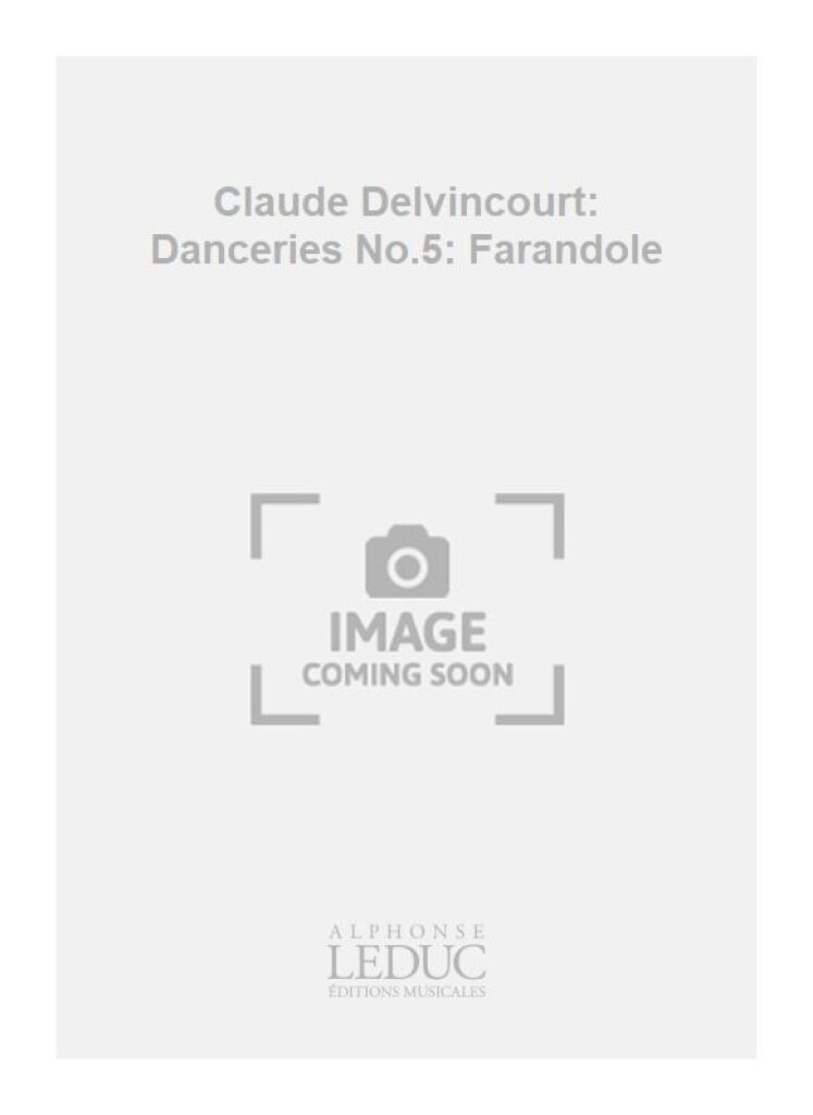 Claude Delvincourt: Danceries No.5: Farandole