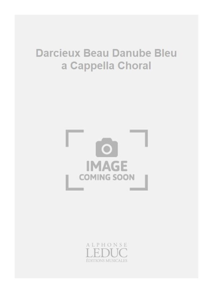 Darcieux Beau Danube Bleu a Cappella Choral