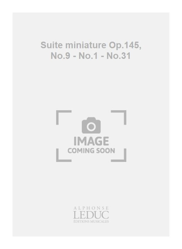 Suite miniature Op.145, No.9 - No.1 - No.31