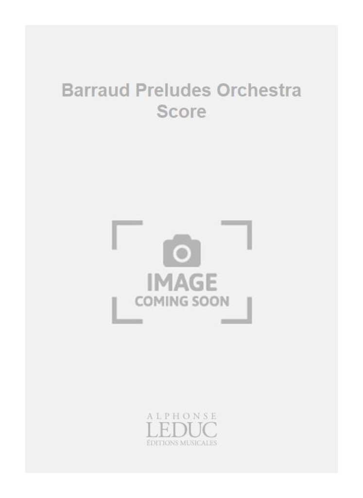 Barraud Preludes Orchestra Score