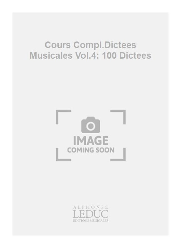 Cours Compl.Dictees Musicales Vol.4: 100 Dictees