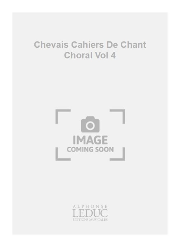 Chevais Cahiers De Chant Choral Vol 4