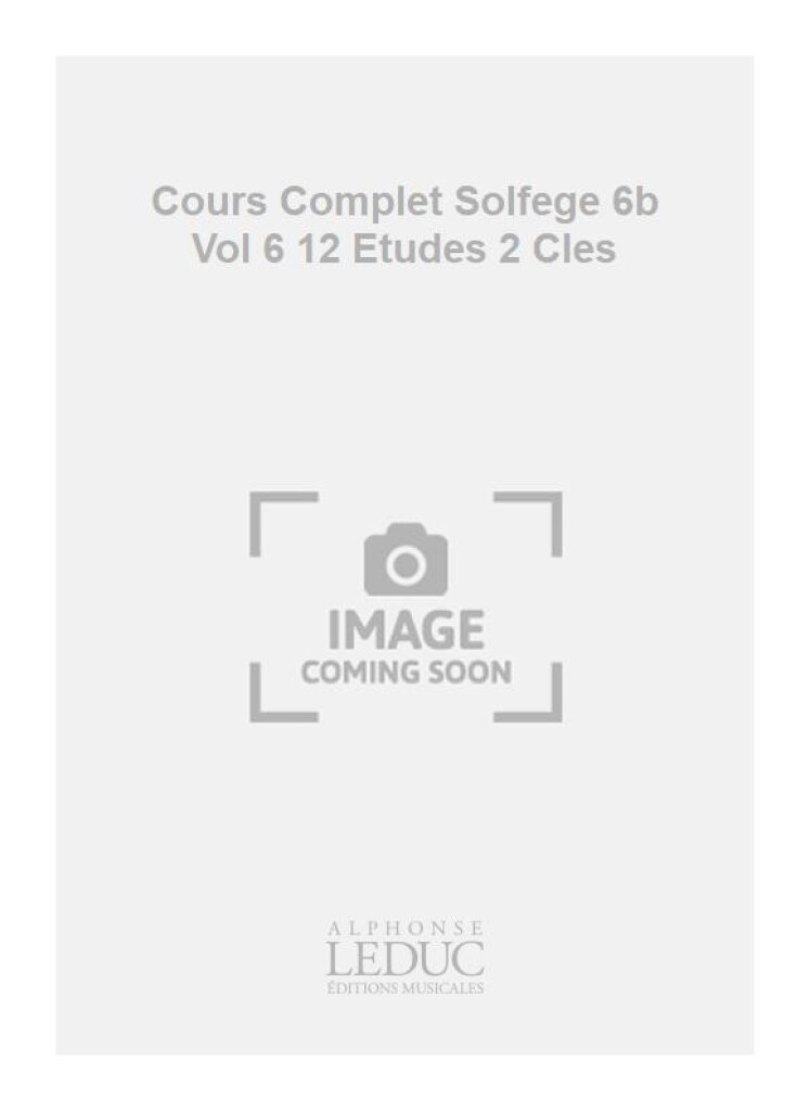 Cours Complet Solfege 6b Vol 6 12 Etudes 2 Cles