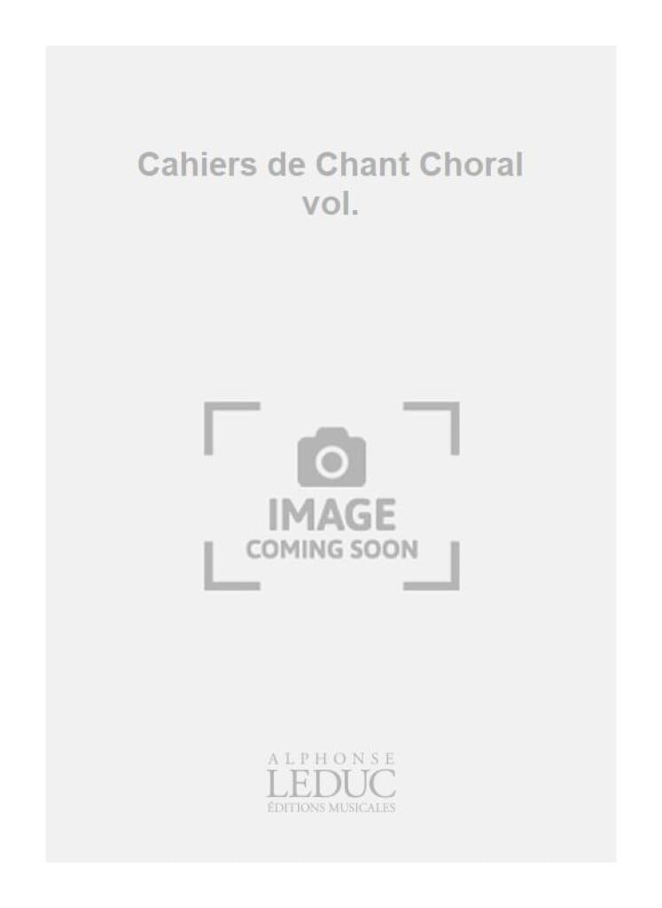 Cahiers de Chant Choral vol.
