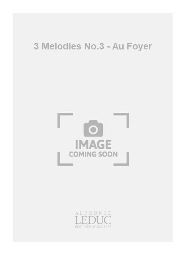 3 Melodies No.3 - Au Foyer