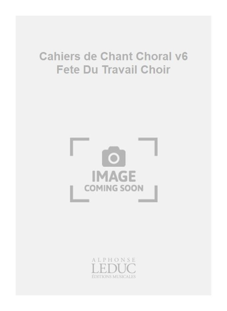 Cahiers de Chant Choral v6 Fete Du Travail Choir