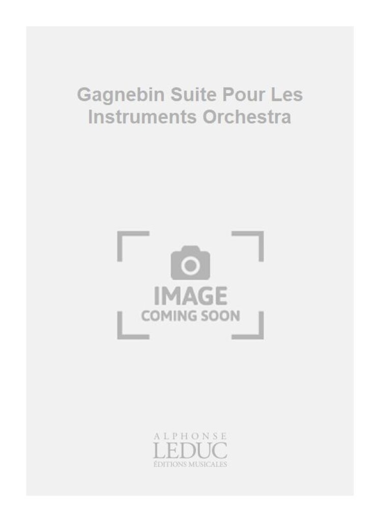 Gagnebin Suite Pour Les Instruments Orchestra