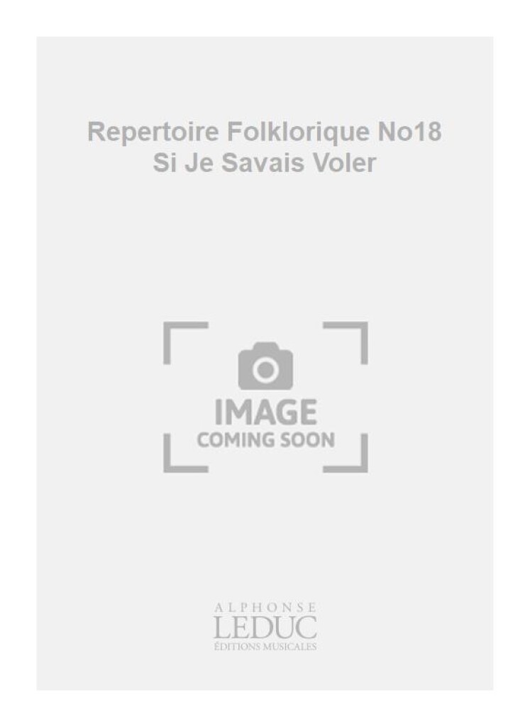 Repertoire Folklorique No18 Si Je Savais Voler