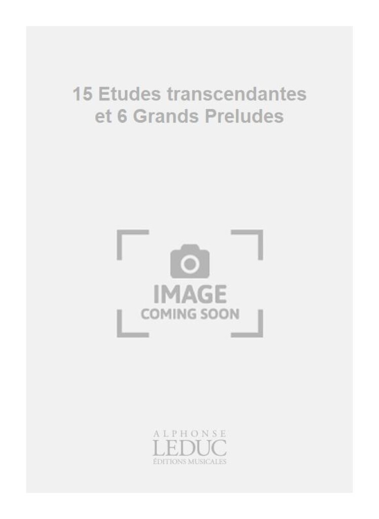 15 Etudes transcendantes et 6 Grands Preludes