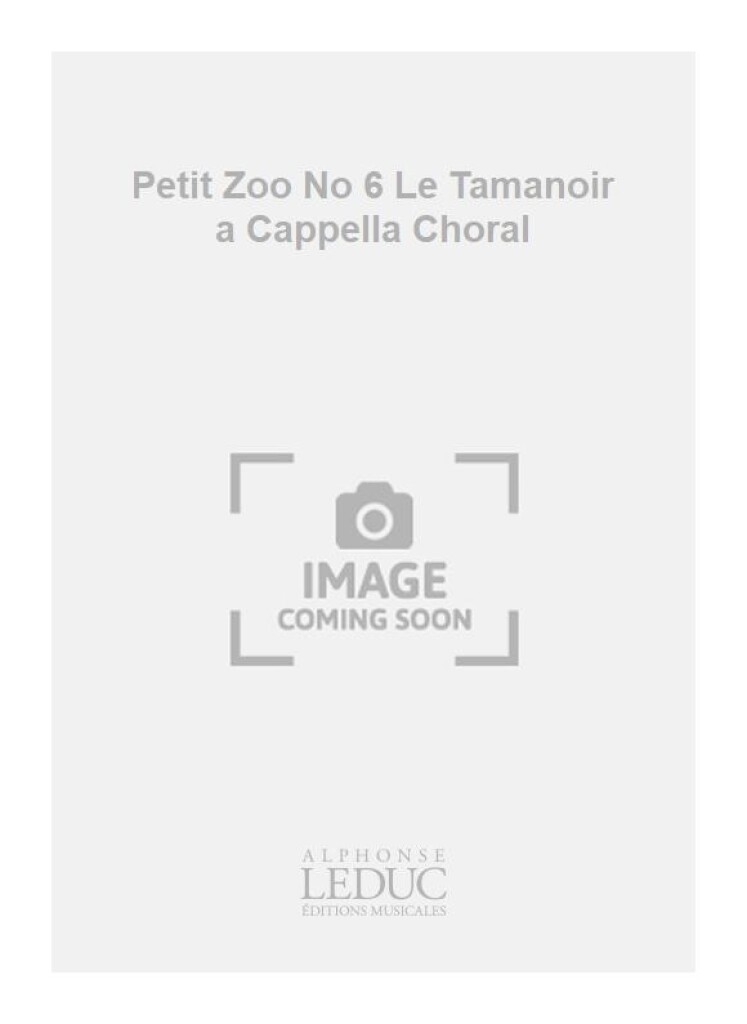 Petit Zoo No 6 Le Tamanoir a Cappella Choral