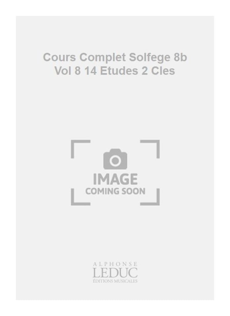 Cours Complet Solfege 8b Vol 8 14 Etudes 2 Cles