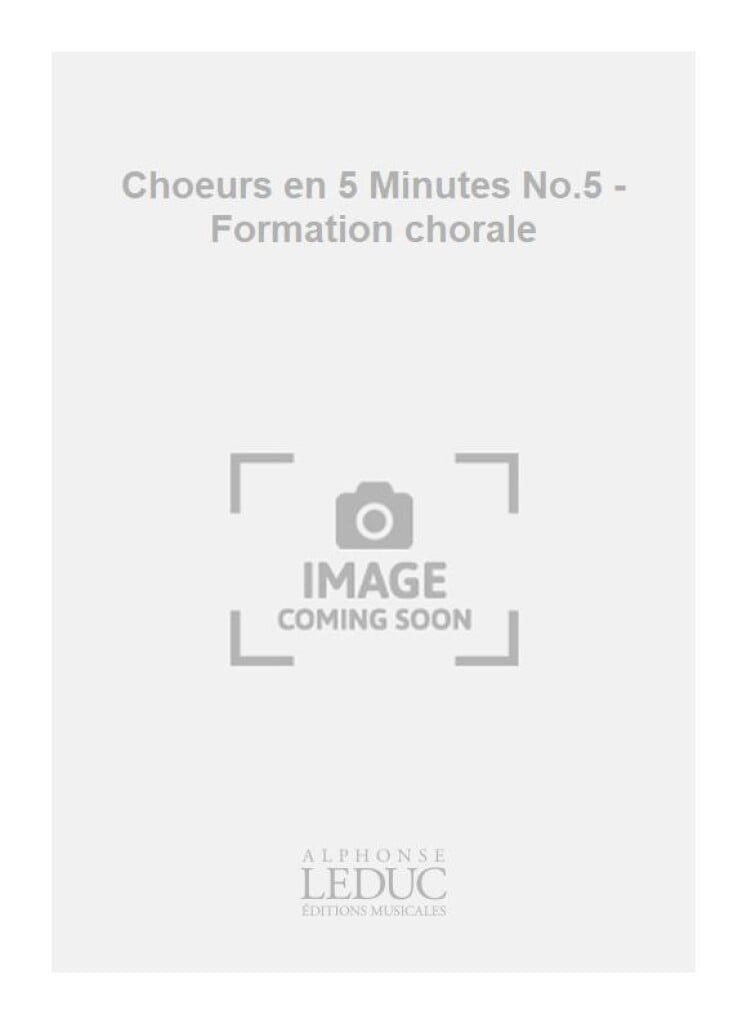 Choeurs en 5 Minutes No.5 - Formation chorale