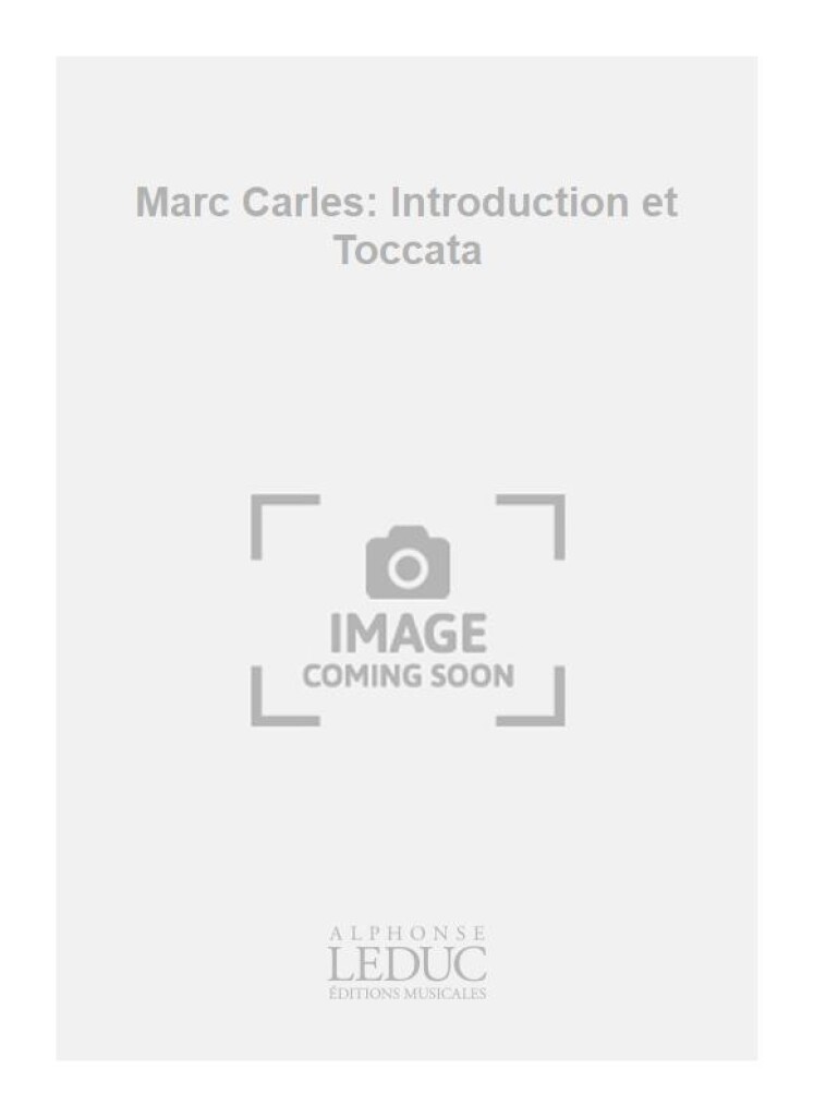 Marc Carles: Introduction et Toccata