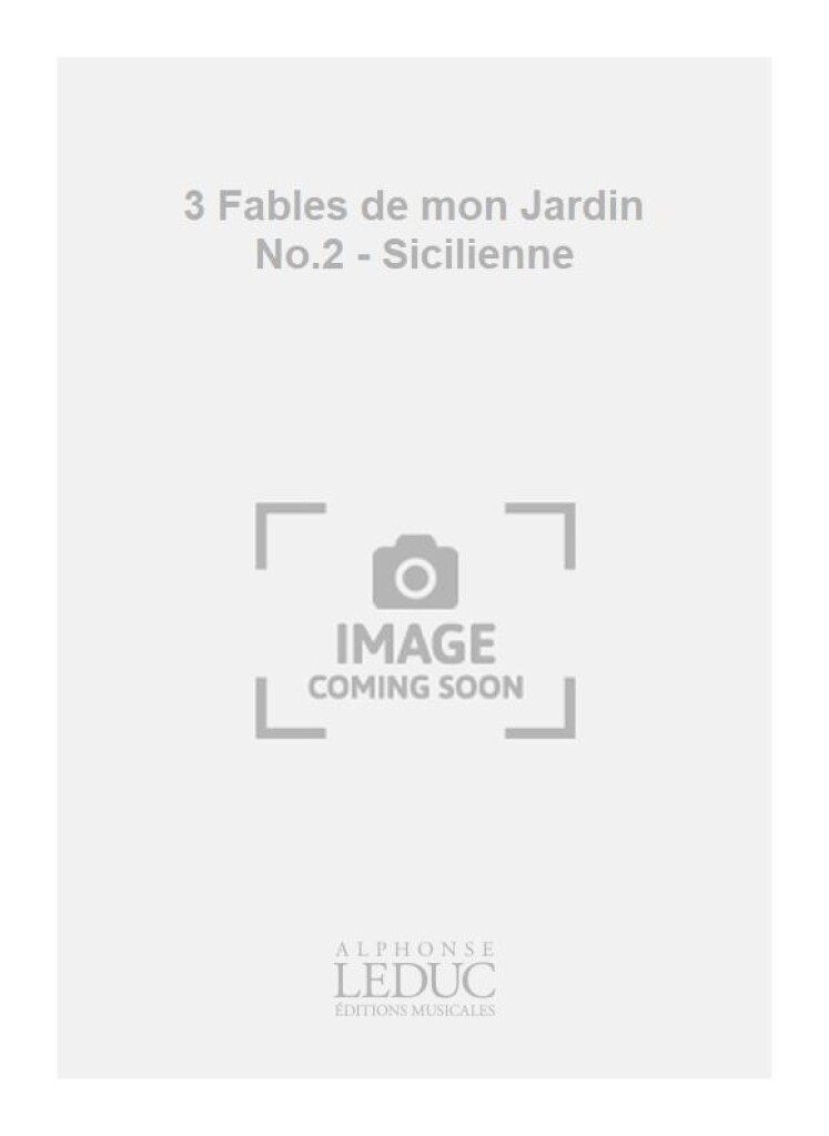3 Fables de mon Jardin No.2 - Sicilienne