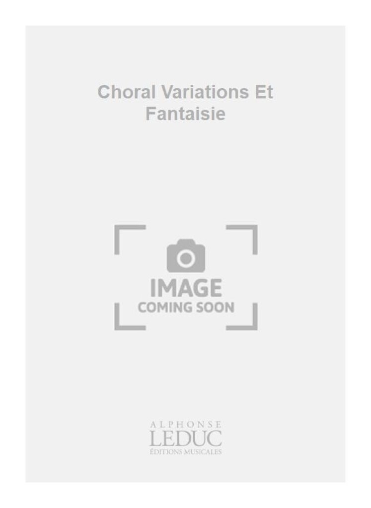 Choral Variations Et Fantaisie