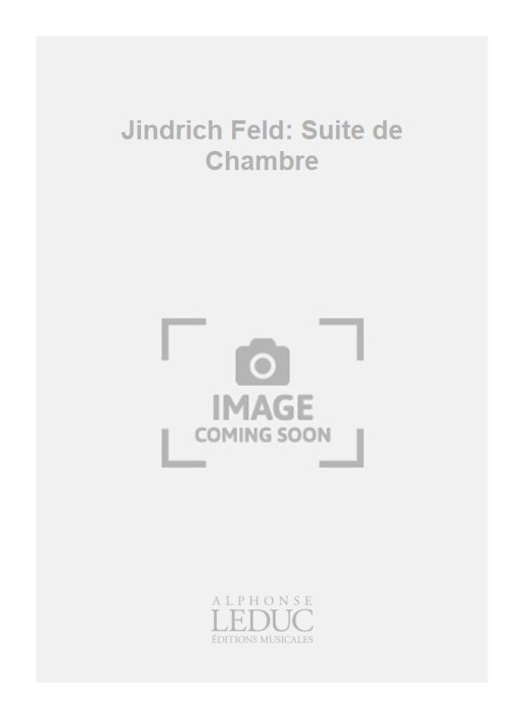 Jindrich Feld: Suite de Chambre