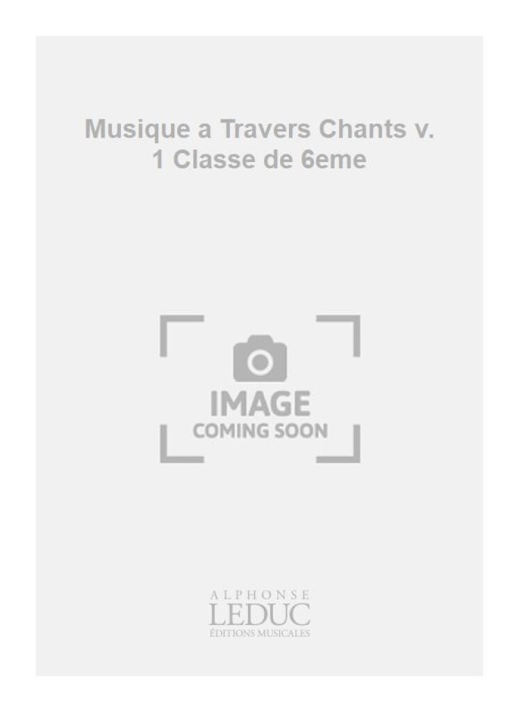 Musique a Travers Chants v. 1 Classe de 6eme