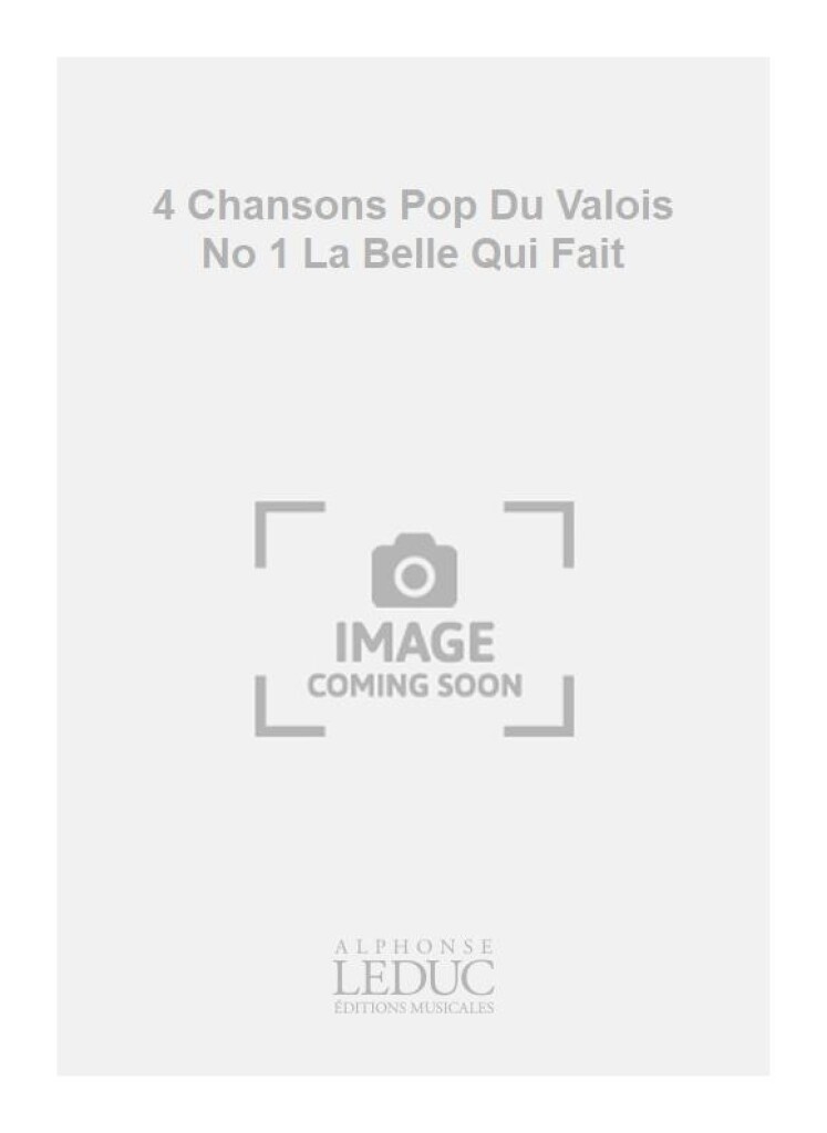 4 Chansons Pop Du Valois No 1 La Belle Qui Fait