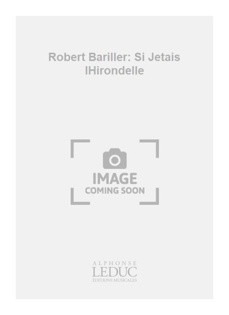 Robert Bariller: Si Jetais lHirondelle