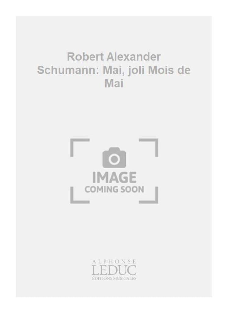 Robert Alexander Schumann: Mai, joli Mois de Mai
