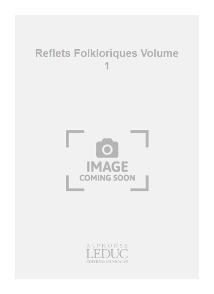 Reflets Folkloriques Volume 1