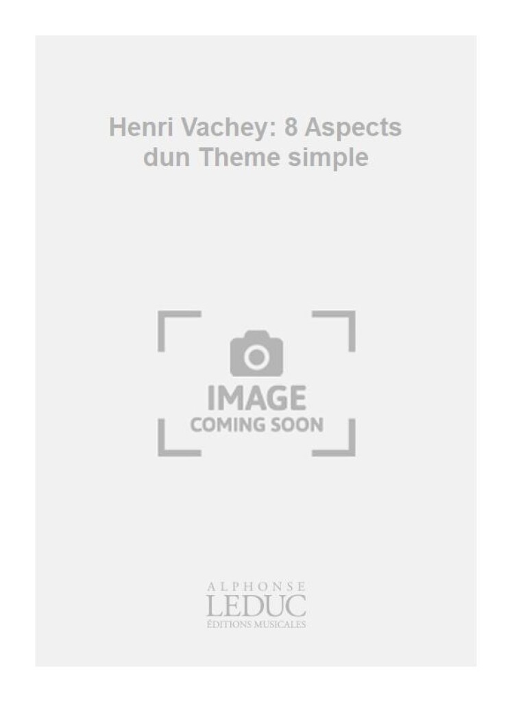Henri Vachey: 8 Aspects dun Theme simple
